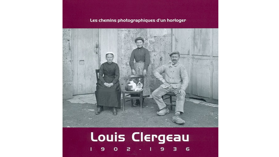 Les chemins photographiques d’un horloger. Louis Clergeau, 1902-1936