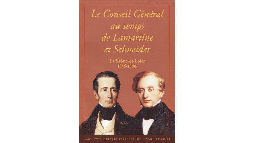 Le Conseil général au temps de Lamartine et Schneider. La Saône-et-Loire, 1836-1870