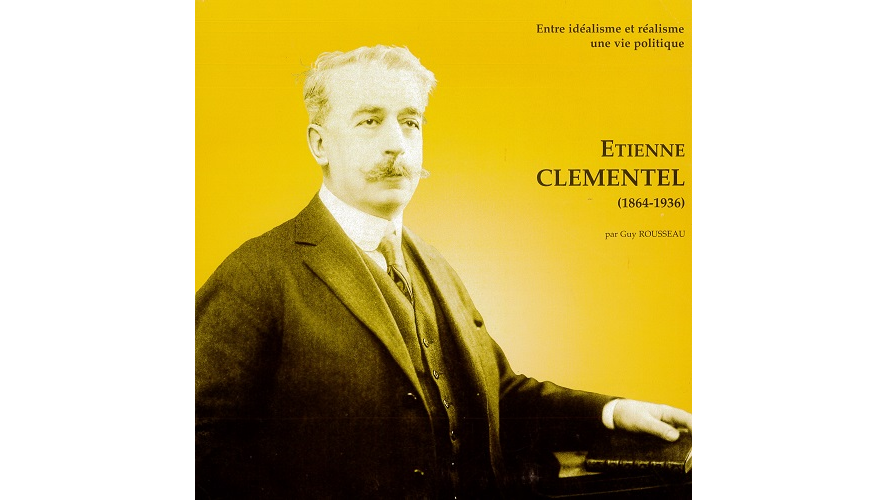 Étienne Clémentel (1864-1936). Entre idéalisme et réalisme, une vie politique