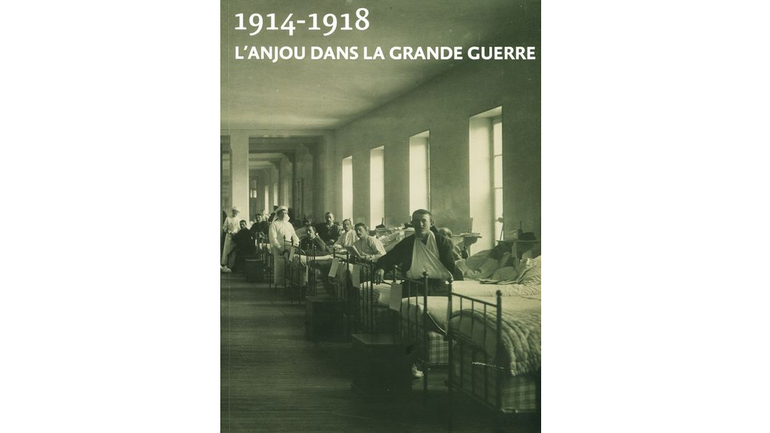 1914-1918. L'Anjou dans la Grande Guerre