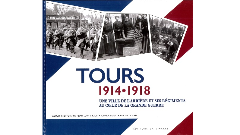 Tours, 1914-1918. Une ville de l’arrière et ses régiments au cœur de la Grande Guerre