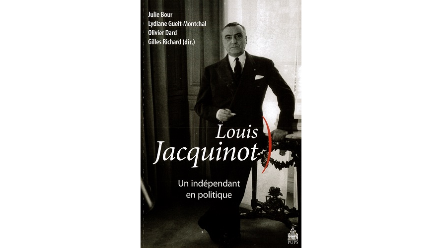 Louis Jacquinot, un indépendant en politique. Actes du colloque des 13-14 octobre 2011