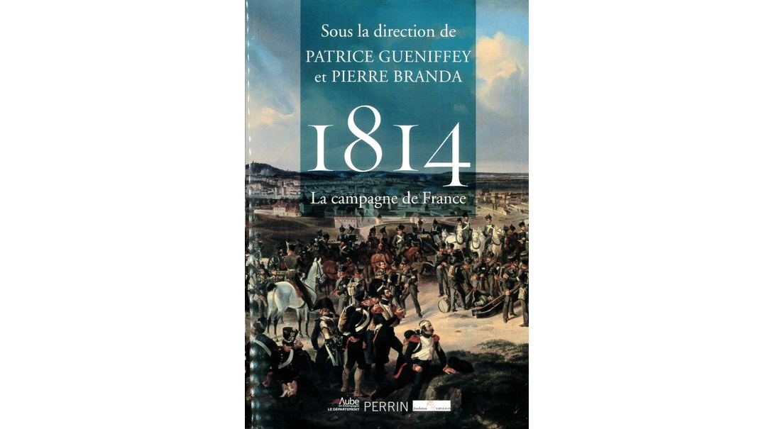 1814. La campagne de France. Actes du colloque international de Troyes, 1er-3 octobre 2014