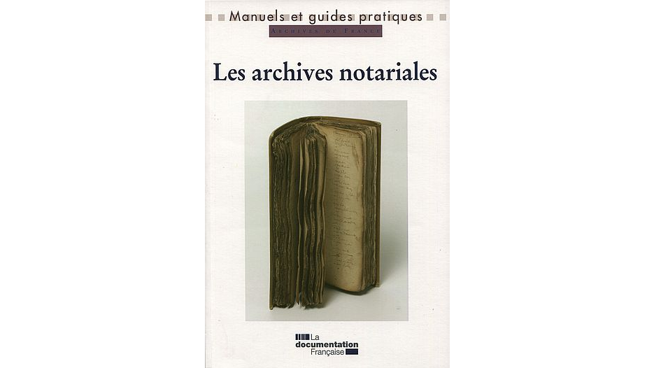 Les archives notariales. Manuel pratique et juridique