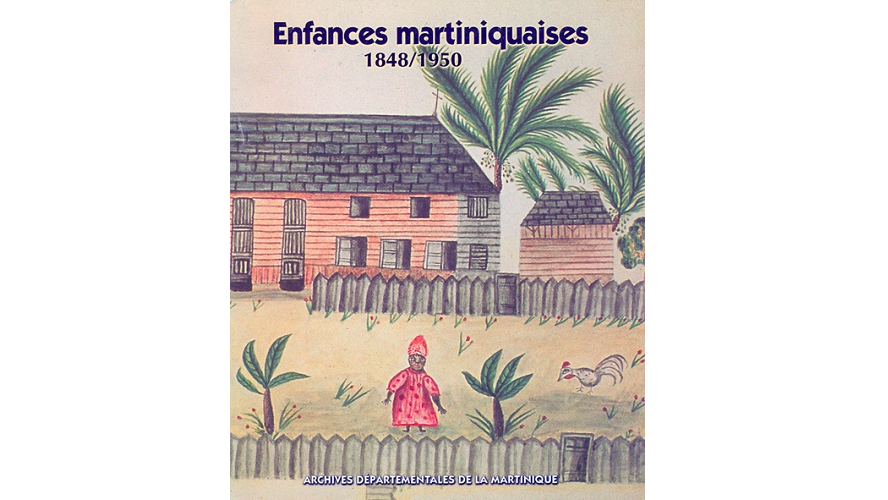 Enfances martiniquaises, 1848-1950