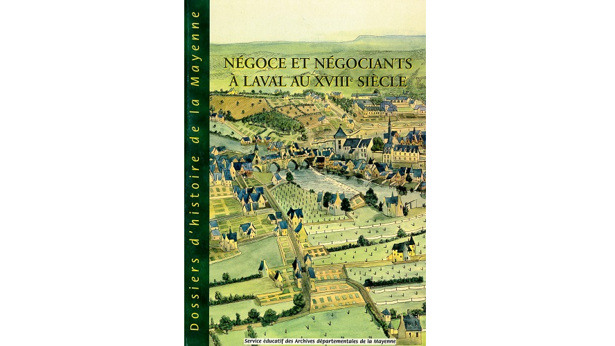 Négoce et négociants à Laval au XVIIIe siècle. Le commerce des toiles