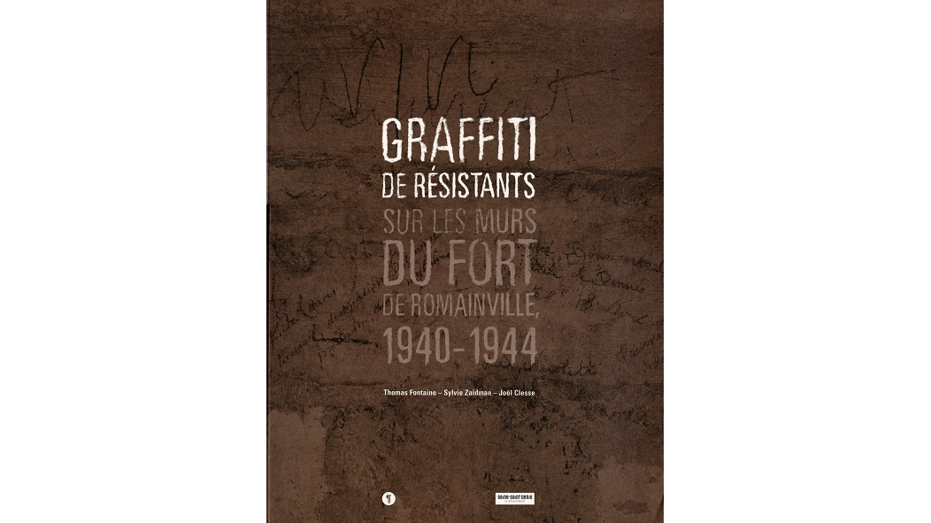 Graffiti de résistants sur les murs du fort de Romainville, 1940-1944