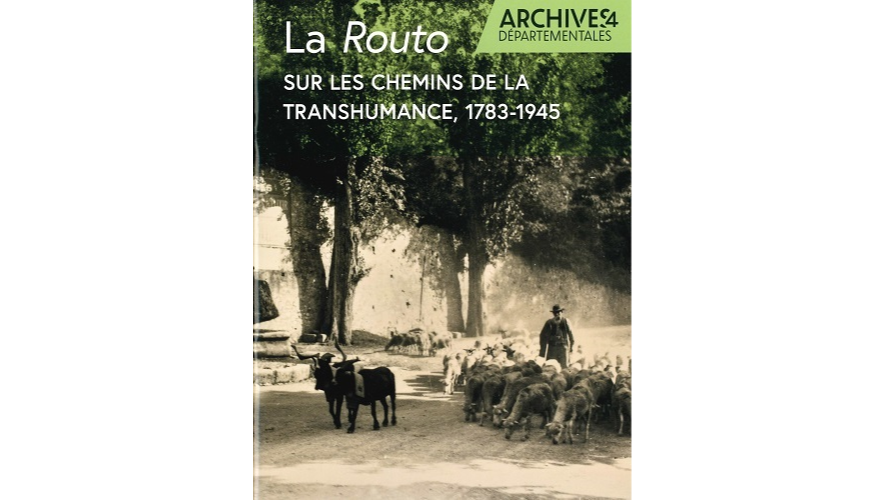 La Routo. Sur les chemins de la transhumance, 1783-1945