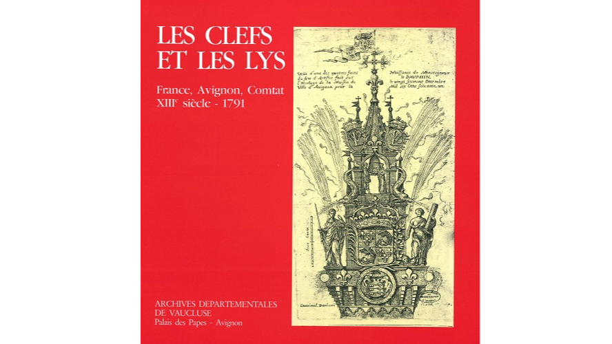 Les clefs et les lys. France, Avignon, Comtat, XIIIe siècle-1791