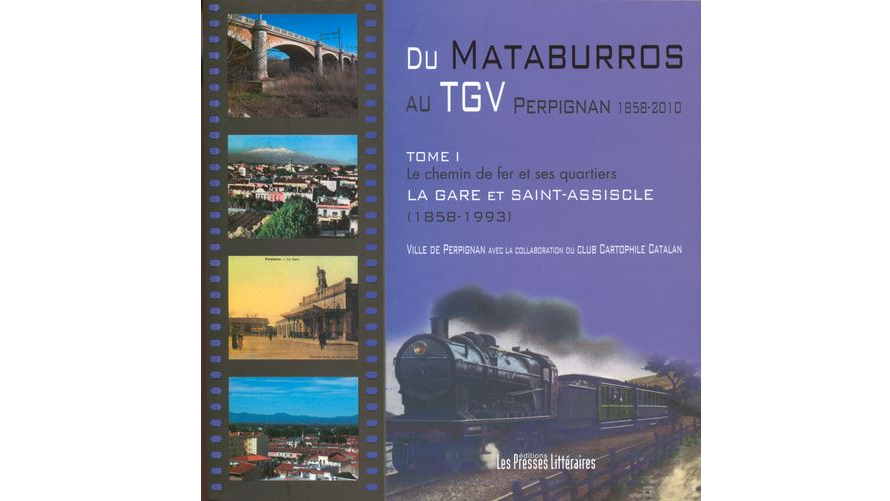 Du Mataburros au TGV. Perpignan, 1858-2010