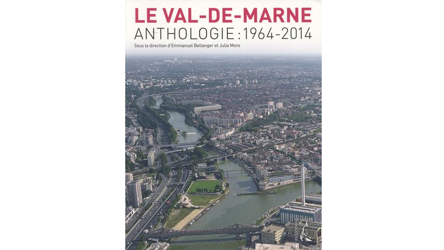 Le Val-de-Marne. Anthologie : 1964-2014