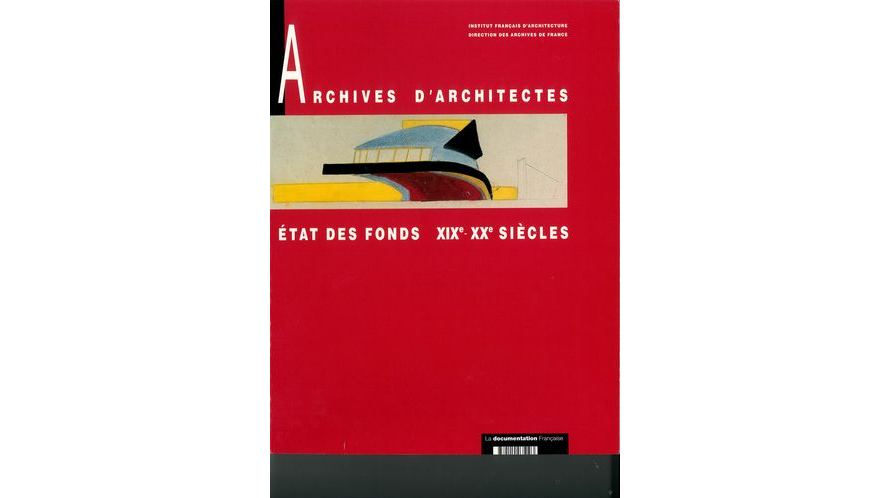 Archives d'architectes. Etat des fonds XIXe-XXe siècles