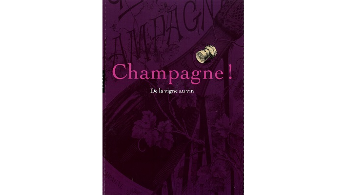 Champagne ! De la vigne au vin. Trois siècles d'histoire