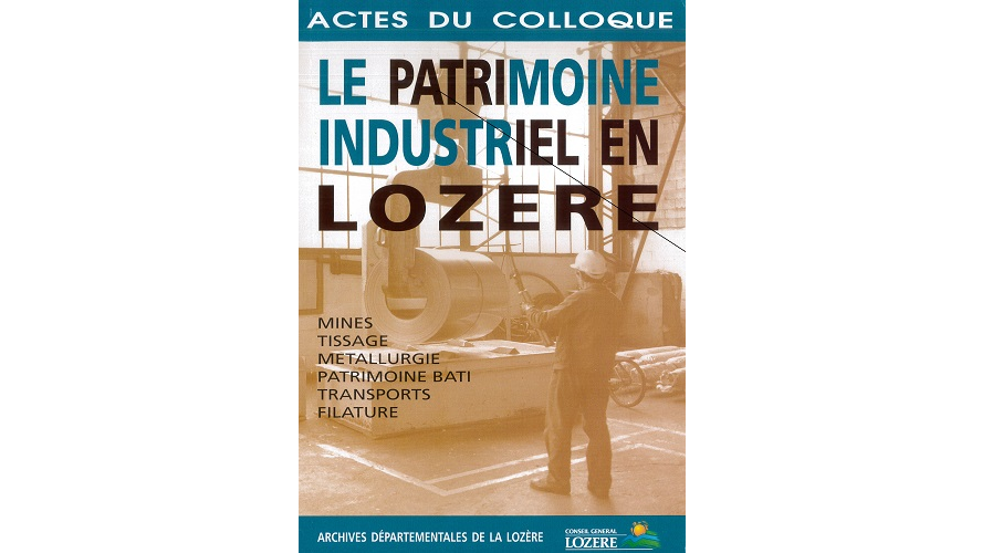 Le patrimoine industriel en Lozère. Actes du colloque des 1er-3 septembre 1994