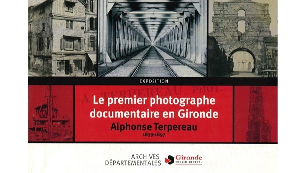 Le premier photographe documentaire en Gironde : Alphonse Terpereau, 1839-1897