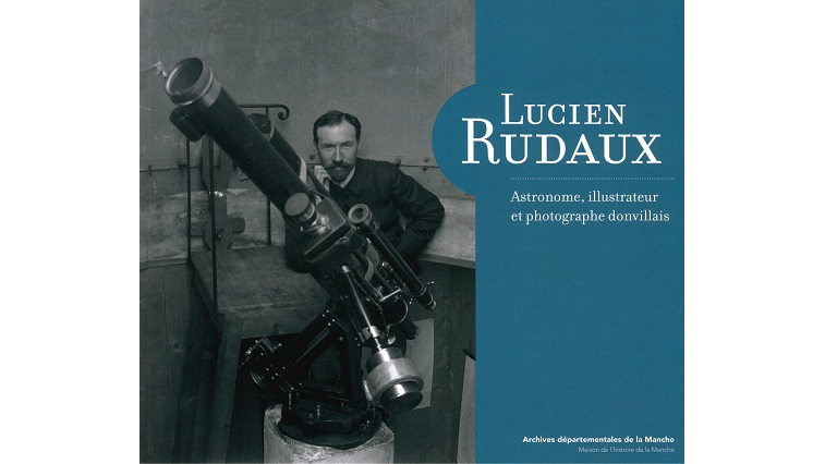 Lucien Rudaux. Astronome, illustrateur et photographe donvillais