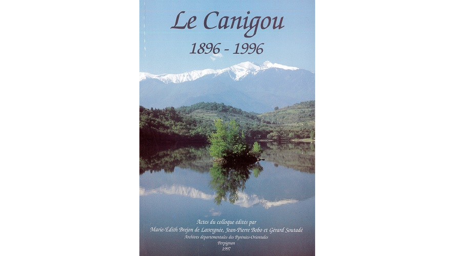 Le Canigou, 1896-1996. Un siècle d’aménagements. Actes du colloque de Perpignan, 15 novembre 1996
