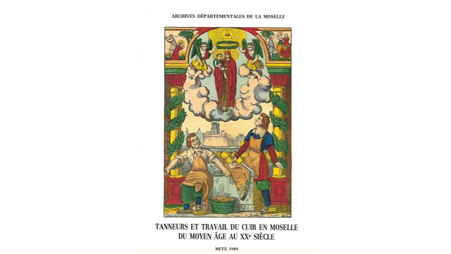 Tanneurs et travail du cuir en Moselle du Moyen Âge au XXe siècle