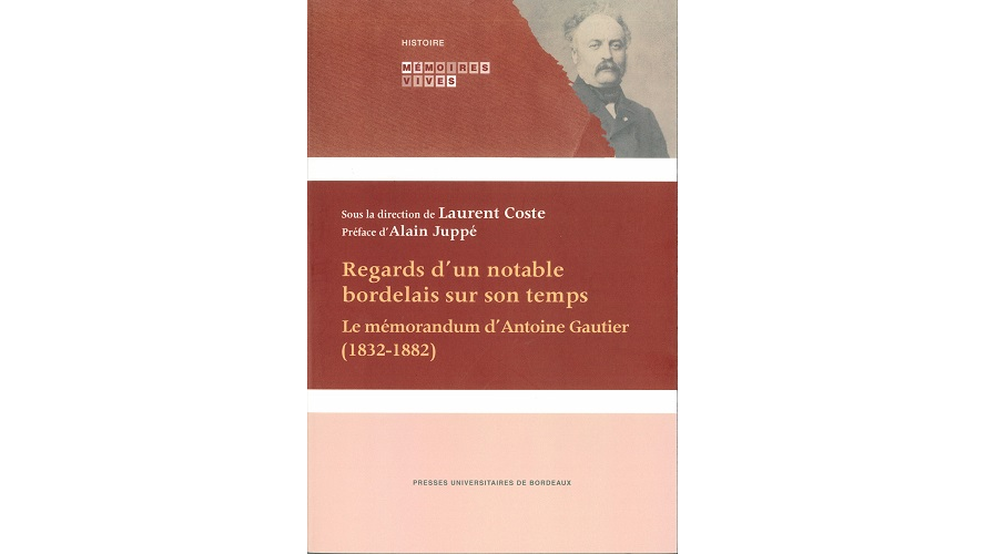 Regards d’un notable bordelais sur son temps. Le mémorandum d’Antoine Gautier (1832-1882)