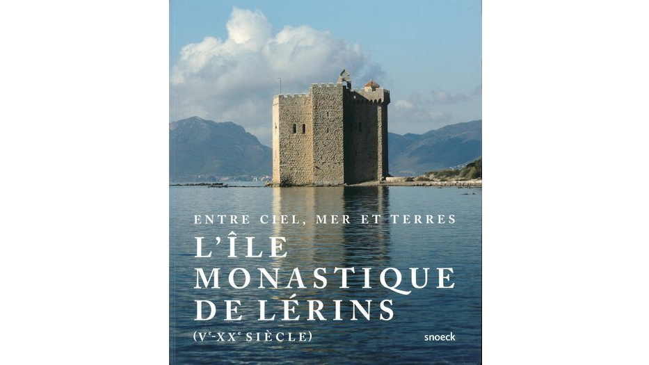 Entre ciel, mer et terres : l'île monastique de Lérins (Ve - XXe siècle)