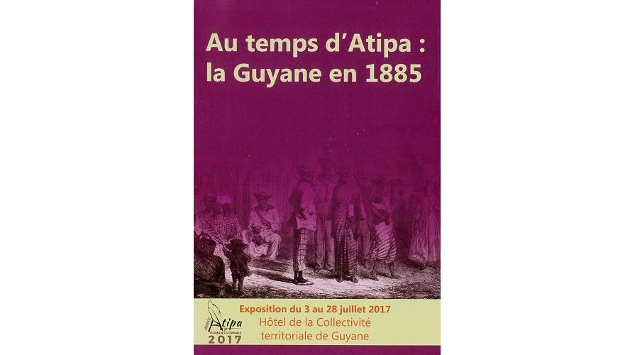 Au temps d'Atipa : la Guyane en 1885