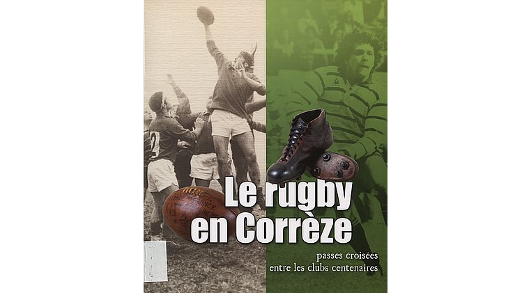 Le rugby en Corrèze. Passes croisées entre les clubs centenaires