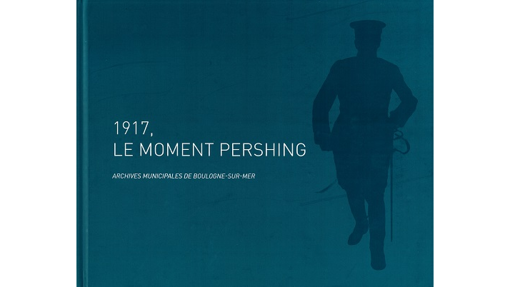 1917, le moment Pershing