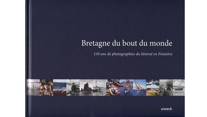 Bretagne du bout du monde. 150 ans de photographies du littoral en Bretagne