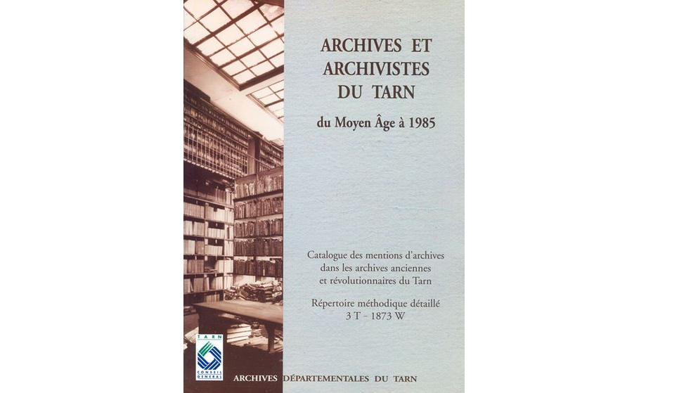 Archives et archivistes du Tarn du Moyen Age à 1985