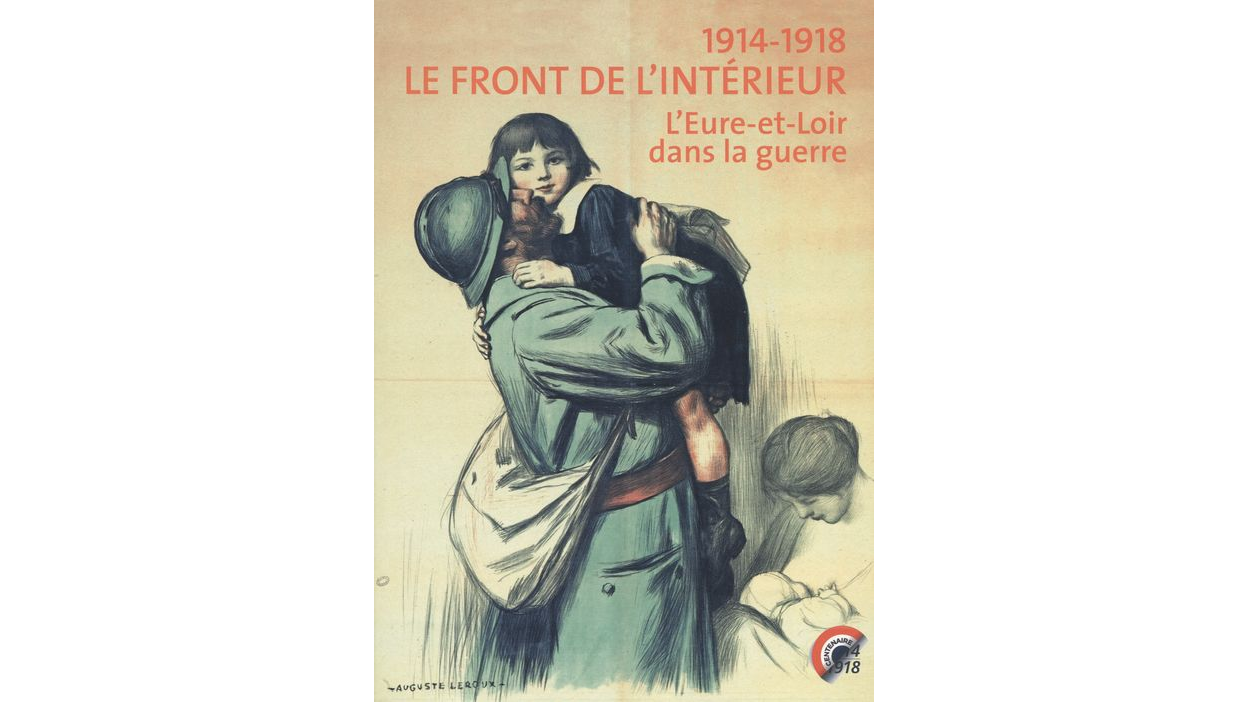 1914-1918. Le front de l'intérieur. L'Eure-et-Loir dans la guerre