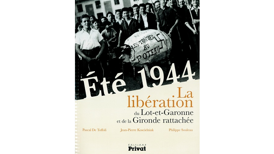 Été 1944. La Libération du Lot-et-Garonne et de la Gironde rattachée