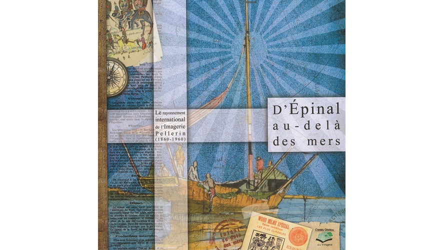 D’Épinal au-delà des mers. Le rayonnement international de l’Imagerie Pellerin (1860-1960)